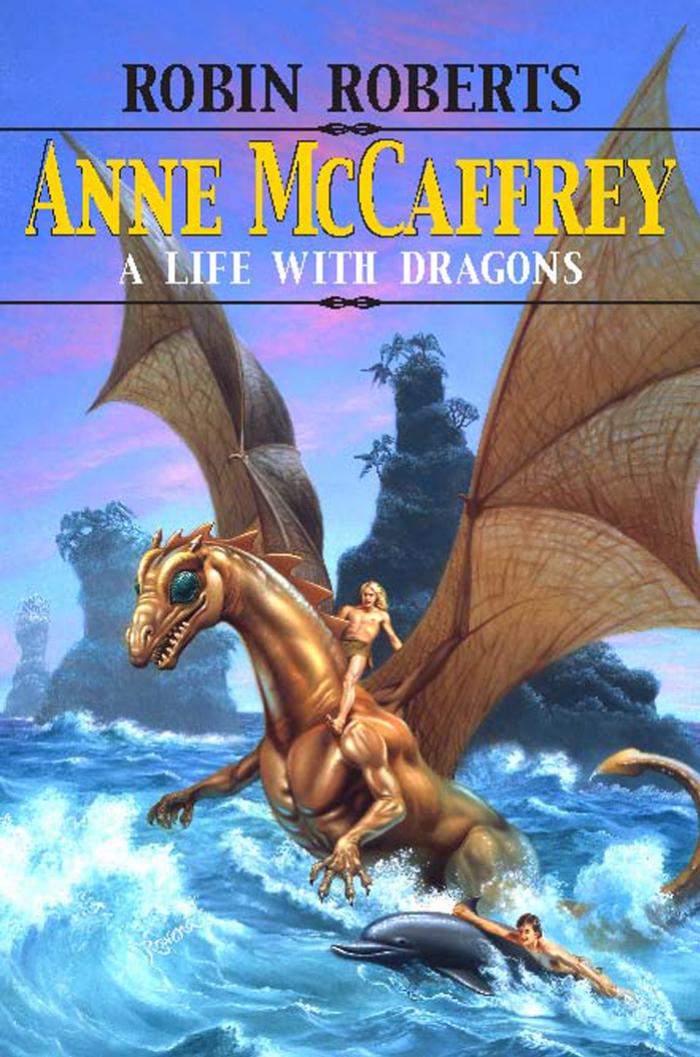 Anne McCaffrey: A Life with Dragons by Robin Roberts Gloria Wade Gayles