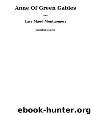 Anne Of Green Gables by Lucy Maud Montgomery