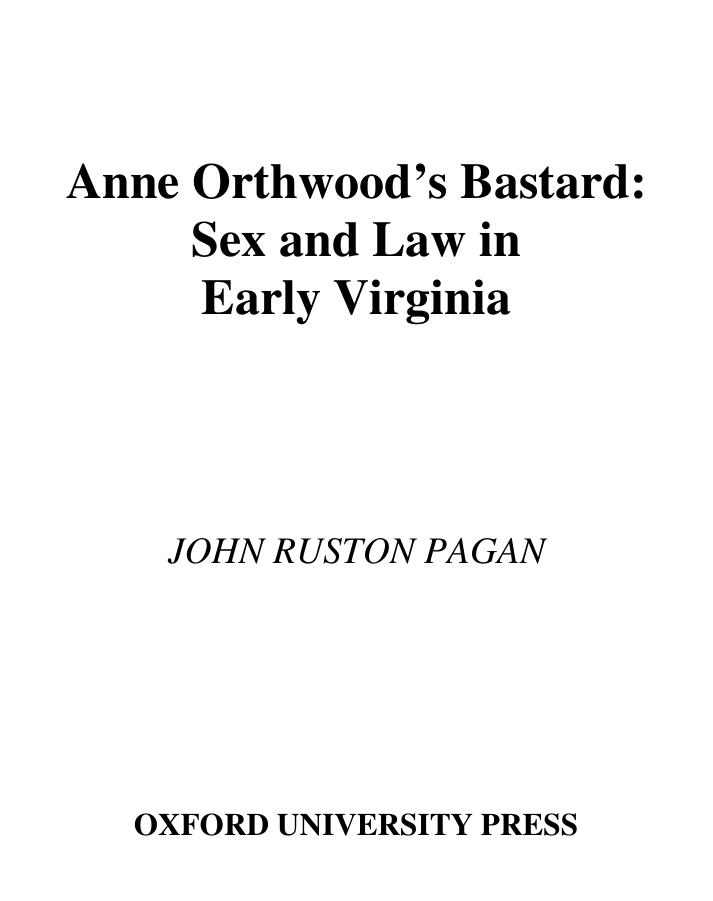 Anne Orthwood's bastard : sex and law in early Virginia by Pagan John Ruston
