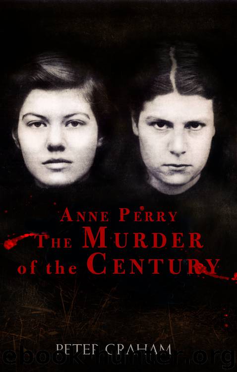Anne Perry and the Murder of the Century by Peter Graham