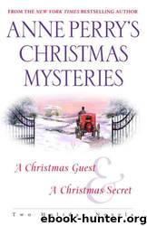 Anne Perry's Christmas Mysteries: Two Holiday Novels by Anne Perry