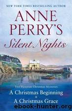 Anne Perry's Silent Nights: A Christmas Beginning  a Christmas Grace by Perry Anne
