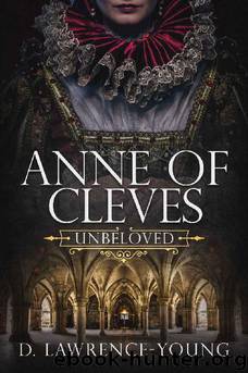 Anne of Cleves- Unbeloved by D Lawrence-Young