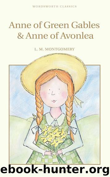 Anne of Green Gables and Anne of Avonlea by L. M. Montgomery