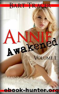 Annie Awakened, Volume 1: A Hotwife Adventure by Bart Tracer