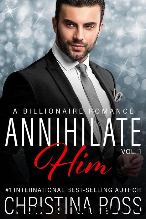 Annihilate Him [Volume 1] by Christina Ross