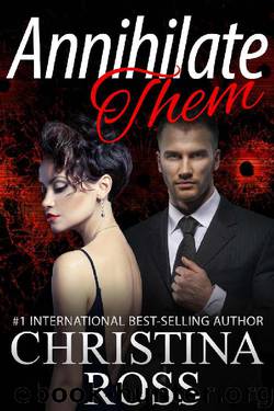 Annihilate Them (A Stand-Alone Romantic Suspense Novel in the Annihilate Me Series) by Christina Ross