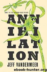 Annihilation: A Novel by Jeff Vandermeer