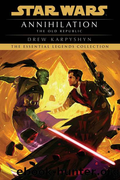 Annihilation: Star Wars Legends (The Old Republic) (Star Wars: The Old Republic Book 4) by Drew Karpyshyn