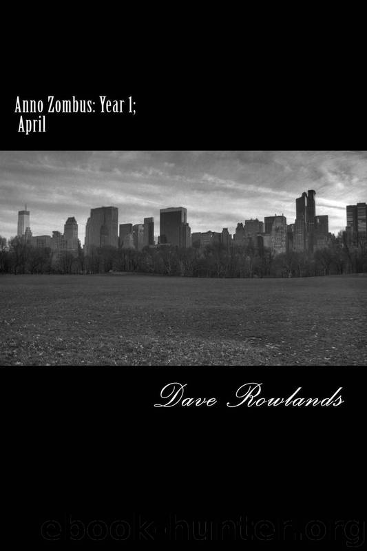Anno Zombus Year 1 (Book 4): April by Rowlands Dave