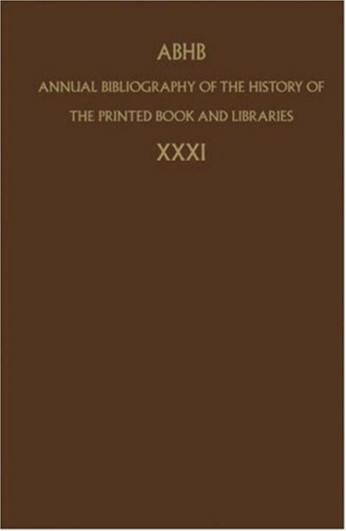Annual Bibliography of the History of the Printed Book and Libraries: Volume 31 (Annual Bibliography of the History of the Printed Book and Libraries) by Department of Information & Collections