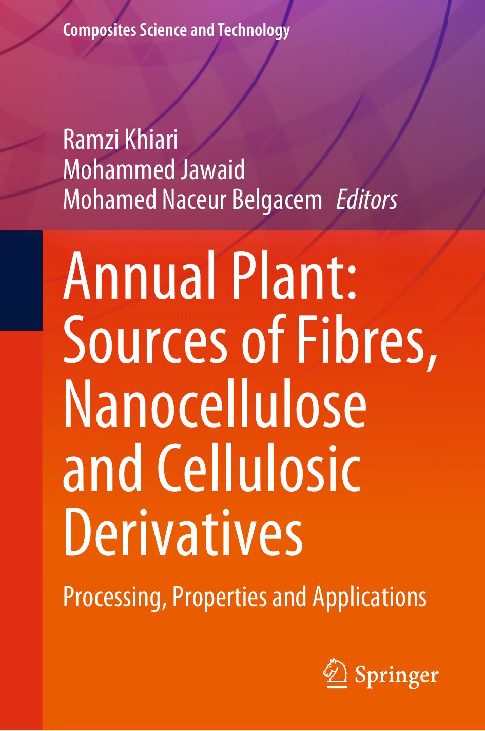 Annual Plant: Sources of Fibres, Nanocellulose and Cellulosic Derivatives: Processing, Properties and Applications by Ramzi Khiari Mohammed Jawaid Mohamed Naceur Belgacem