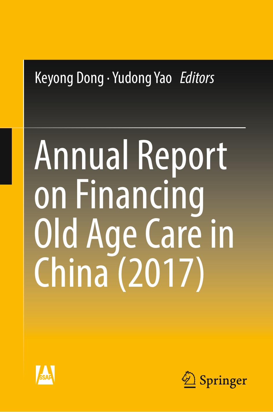 Annual Report on Financing Old Age Care in China (2017) by Keyong Dong Yudong Yao