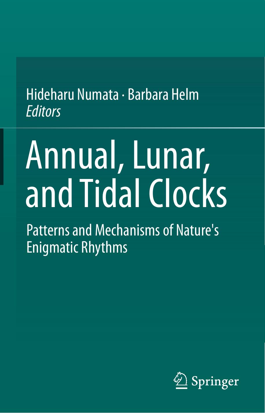 Annual, Lunar, and Tidal Clocks: Patterns and Mechanisms of Nature's Enigmatic Rhythms by Hideharu Numata Barbara Helm (eds.)