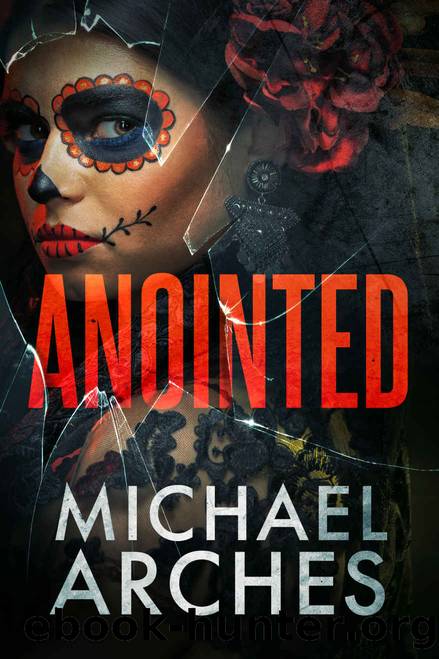 Anointed (Vanished Book 3) by Michael Arches