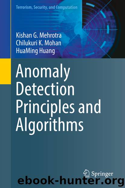 Anomaly Detection Principles and Algorithms by Kishan G. Mehrotra Chilukuri K. Mohan & HuaMing Huang