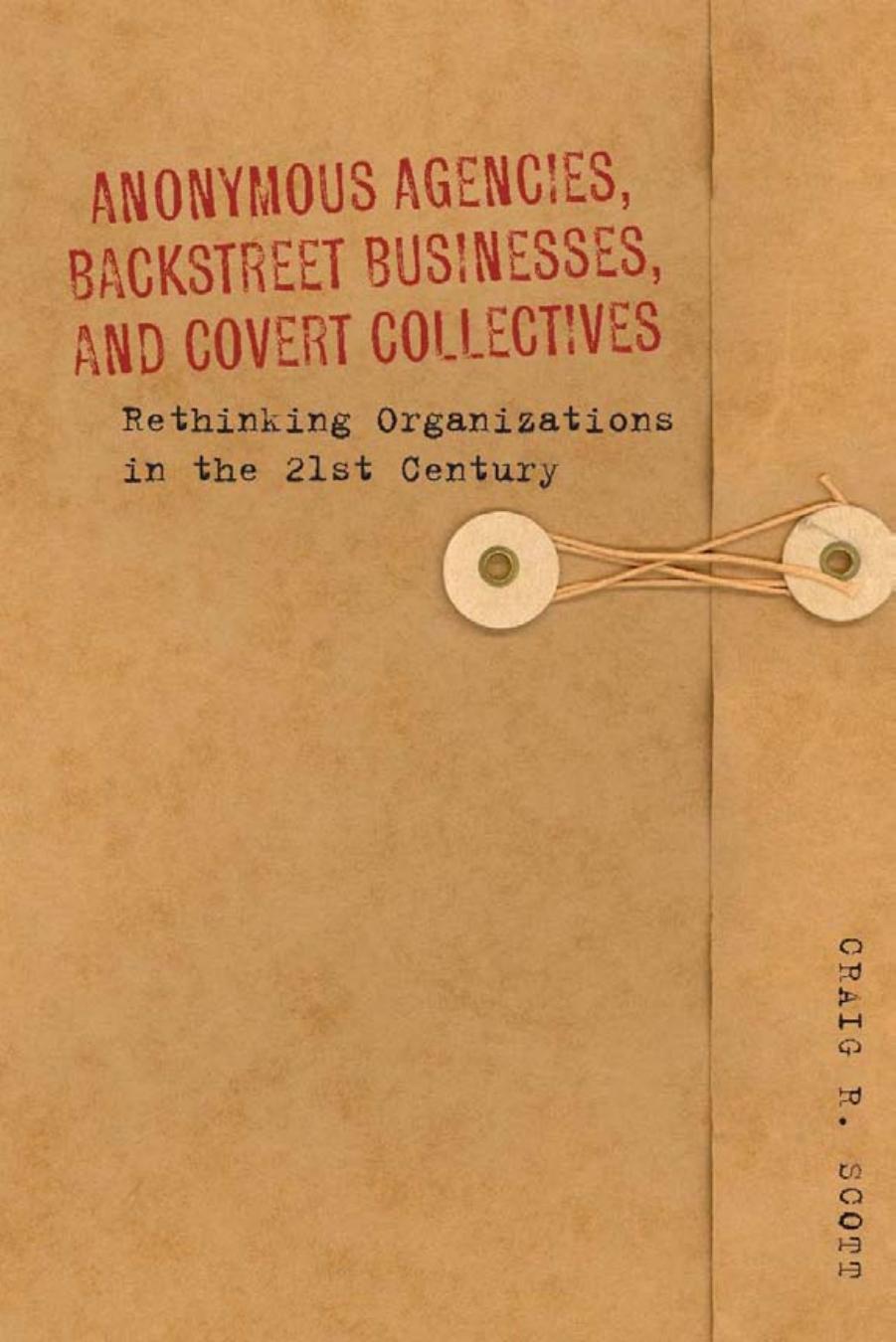 Anonymous Agencies, Backstreet Businesses, and Covert Collectives by Scott Craig