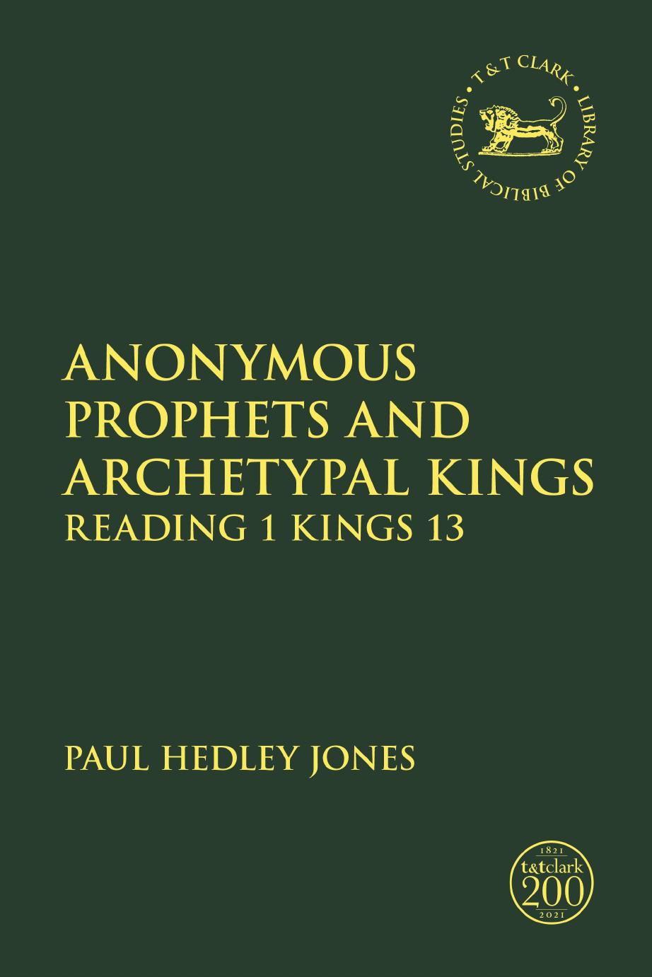 Anonymous Prophets and Archetypal Kings: Reading 1 Kings 13 by Paul Hedley Jones