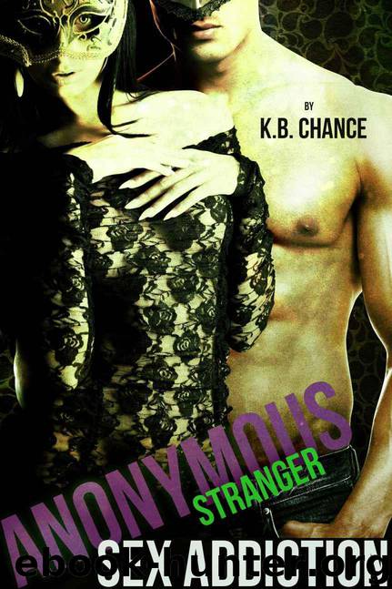 Anonymous Stranger Sex Addiction by Chance K.B