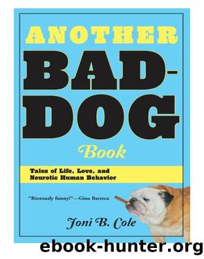 Another Bad-Dog Book Â· Tales of Life, Love, and Neurotic Human Behavior by Cole Joni