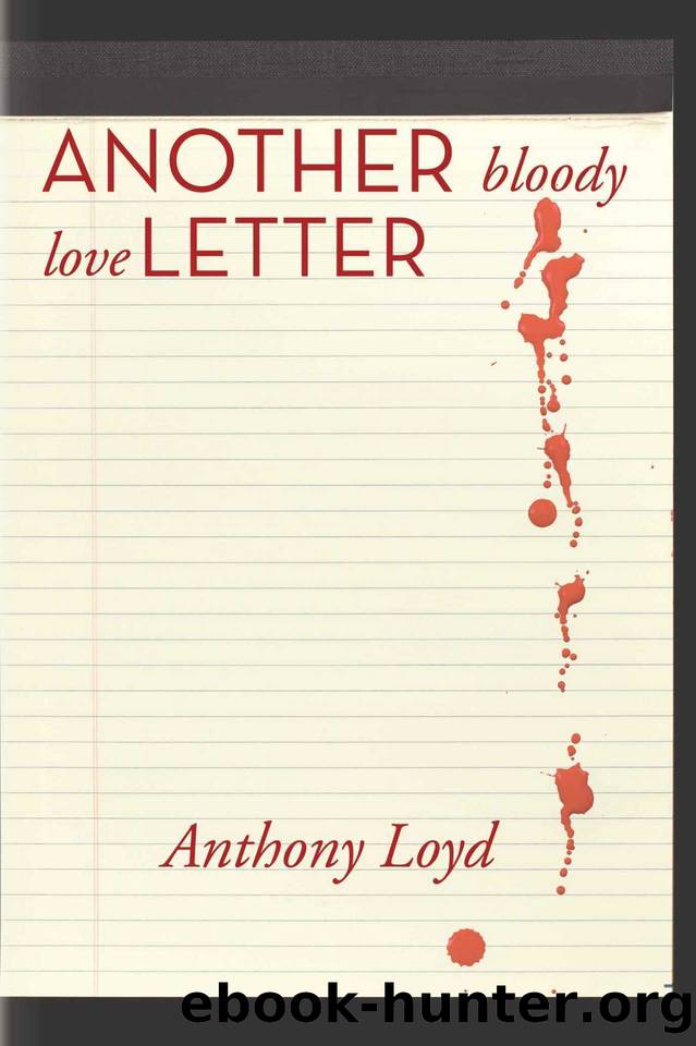 Another Bloody Love Letter by Anthony Loyd