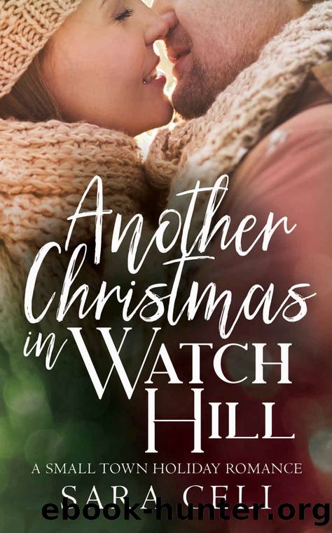 Another Christmas in Watch Hill : A Small Town Romance by Sara Celi & S Celi