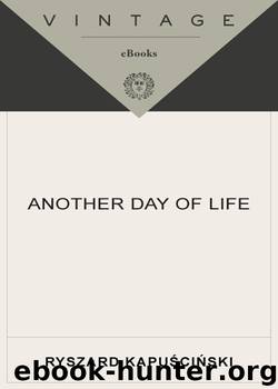 Another Day of Life by Ryszard Kapuscinski