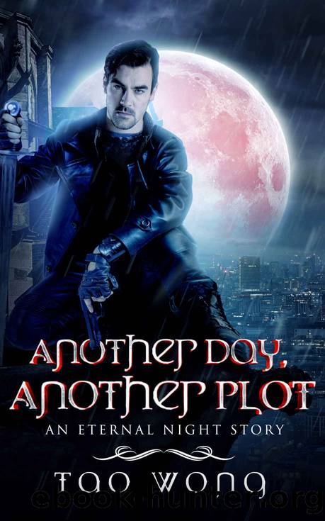 Another Day, Another Plot: A Vampire LitRPG Short Story (Eternal Night Book 2) by Tao Wong
