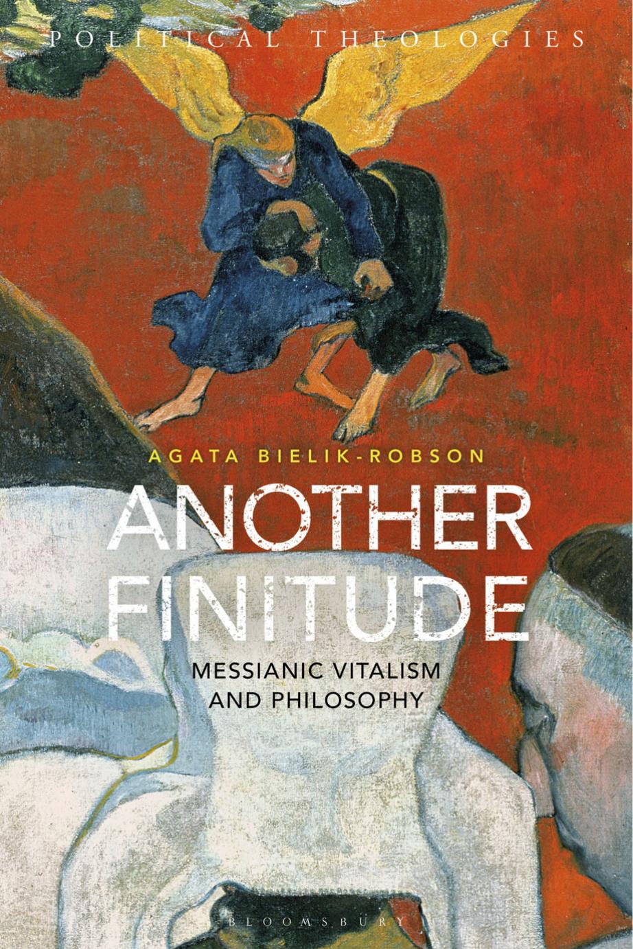 Another Finitude: Messianic Vitalism and Philosophy by Agata Bielik-Robson