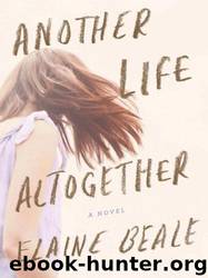 Another Life Altogether: A Novel by Elaine Beale