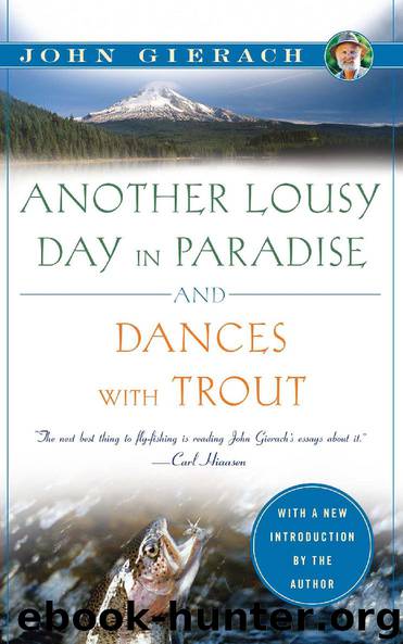 Another Lousy Day in Paradise and Dances with Trout by John Gierach