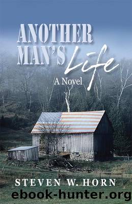Another Man's Life: a Novel by Steven W. Horn