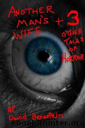 Another Man's Wife Plus 3 Other Tales of Horror by David Bernstein