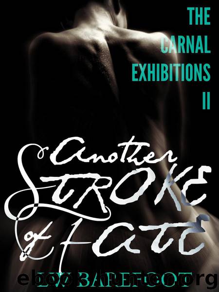 Another Stroke of Fate (The Carnal Exhibitions Book 2) by LW Barefoot