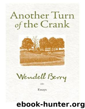 Another Turn of the Crank by Wendell Berry