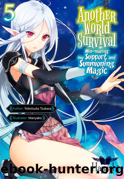Another World Survival: Min-maxing My Support and Summoning Magic - Volume 05 by Yokotsuka Tsukasa