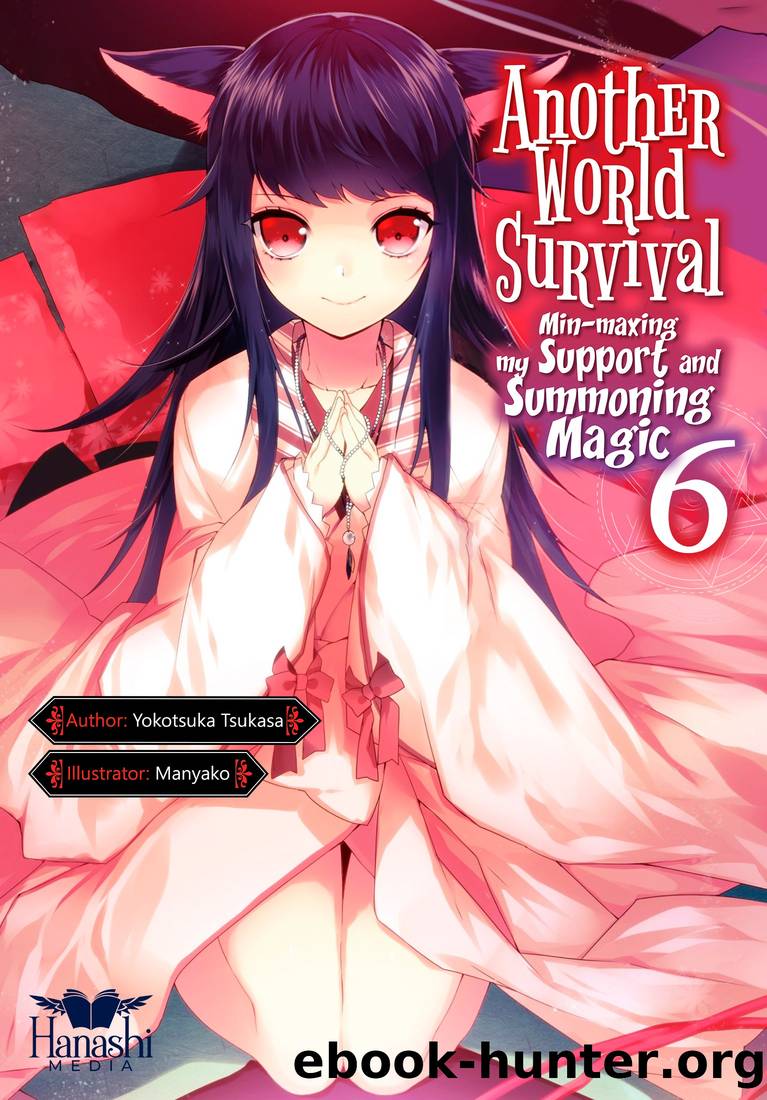 Another World Survival: Min-maxing My Support and Summoning Magic - Volume 06 by Yokotsuka Tsukasa