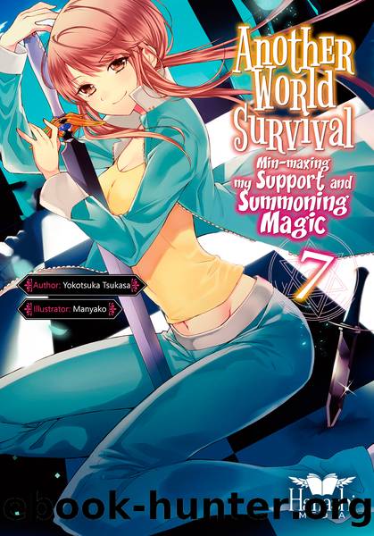 Another World Survival: Min-maxing My Support and Summoning Magic - Volume 07 by Yokotsuka Tsukasa