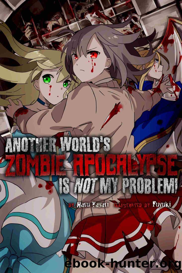Another World's Zombie Apocalypse Is Not My Problem! by Haru Yayari