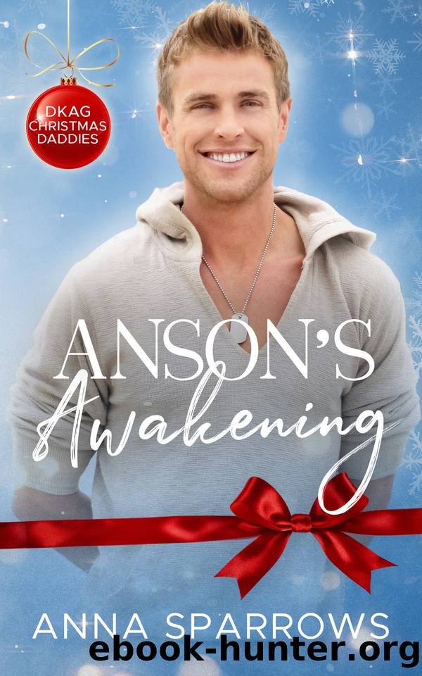 Anson's Awakening: An MM Christmas Daddy Romance by Anna Sparrows