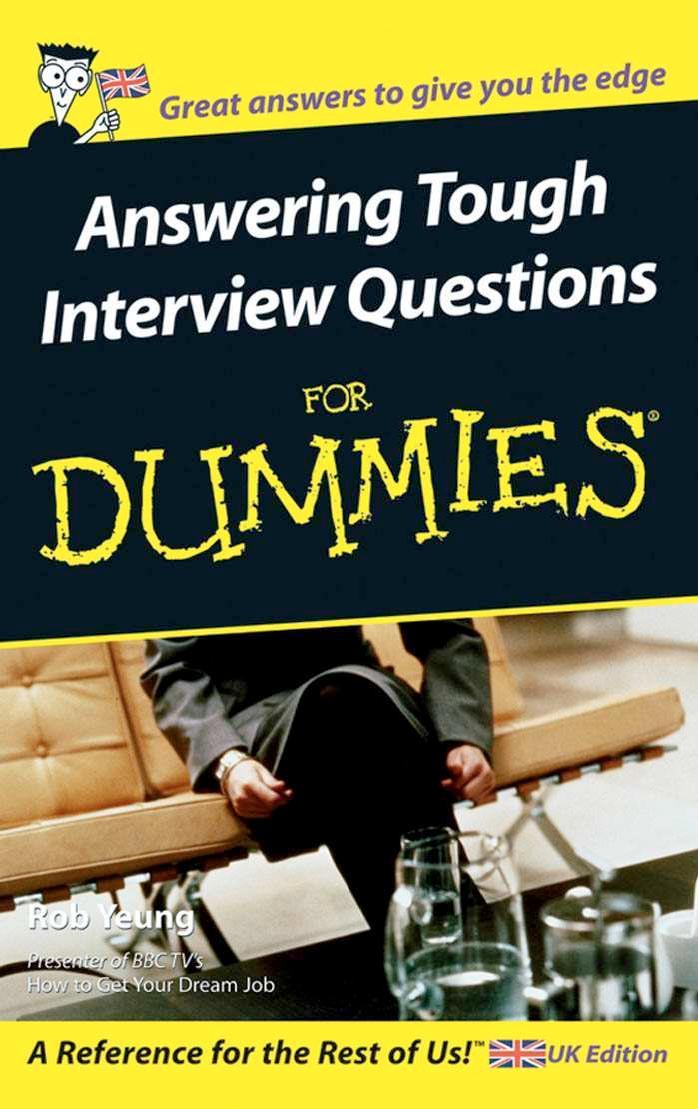 Answering Tough Interview Questions for Dummies by Yeung R.Y