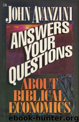 Answers Your Questions About Biblical Economics by John Avanzini