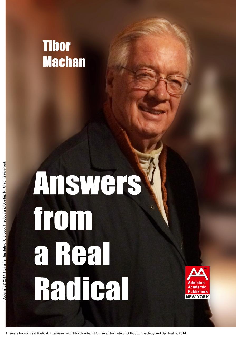 Answers from a Real Radical. Interviews with Tibor Machan by Tibor Machan