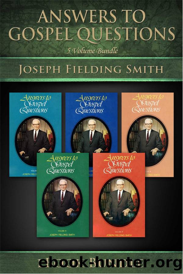 Answers to Gospel Questions by Joseph Fielding Smith