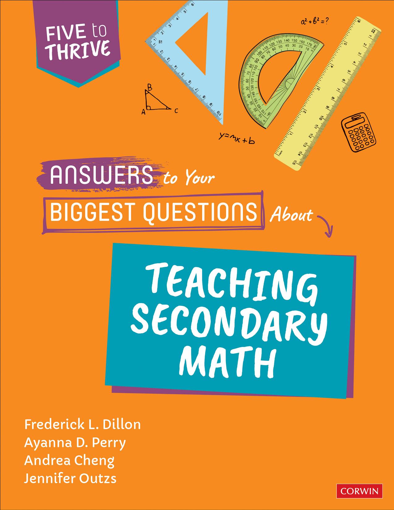 Answers to Your Biggest Questions About Teaching Secondary Math by Dillon Frederick L.;Perry Ayanna D.;Cheng Andrea Negrete;Outzs Jennifer;