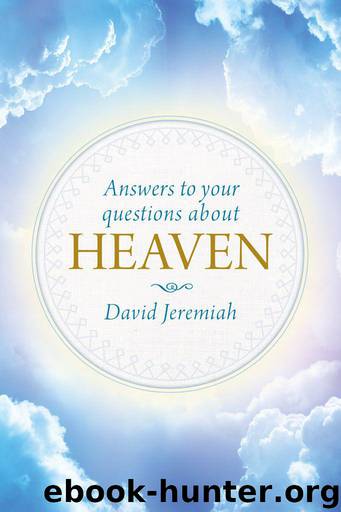 Answers to Your Questions About Heaven by David Jeremiah