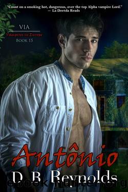 Antônio: Vampires in Europe (Vampires in America Book 15) by D. B. Reynolds