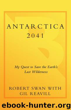 Antarctica 2041: My Quest to Save the Earth's Last Wilderness by Robert Swan & Gil Reavill