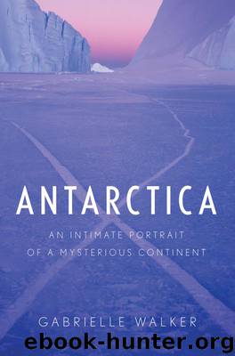 Antarctica by Gabrielle Walker