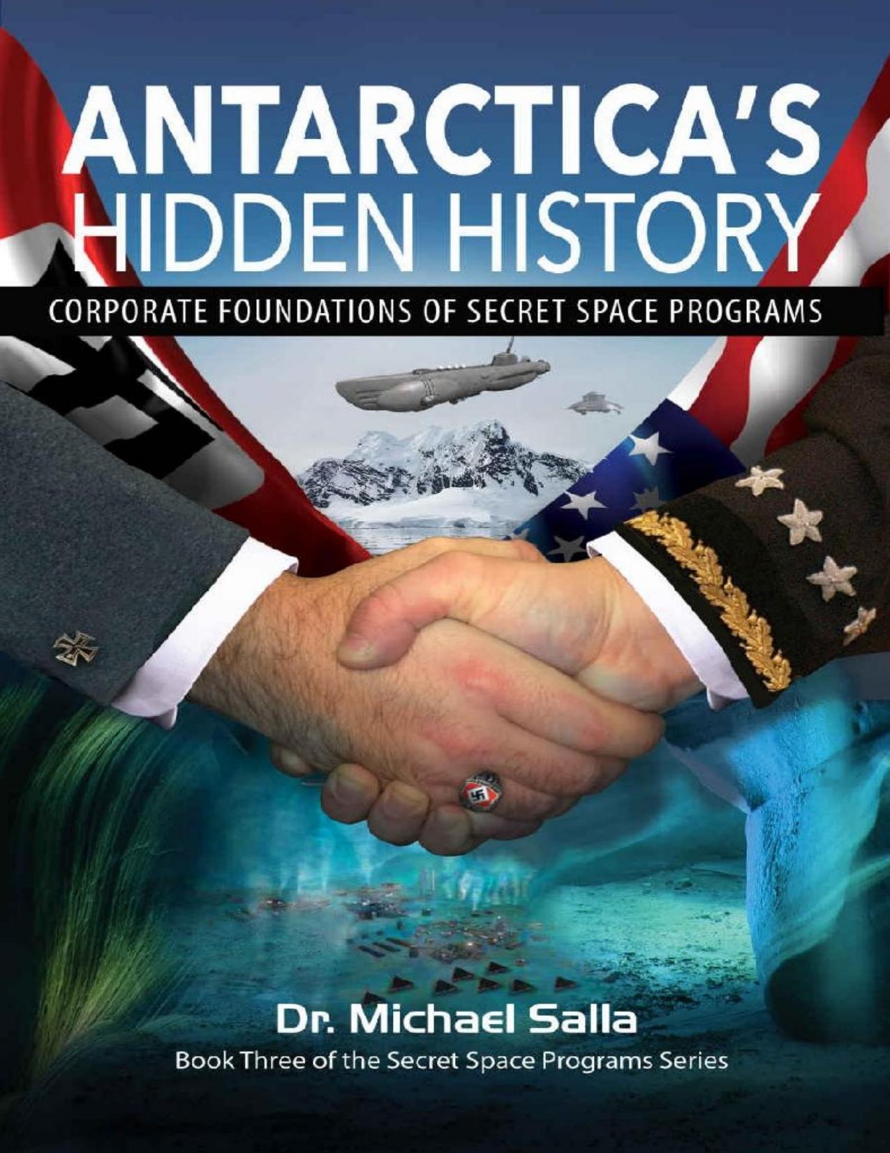 Antarctica's Hidden History, Corporate Foundations of Secret Space Programs by Michael Salla
